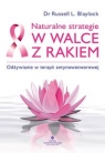 Naturalne strategie w walce z rakiem Odżywianie w terapii Russell L. Blaylock