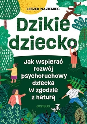 Dzikie dziecko. - Leszek Naziemiec