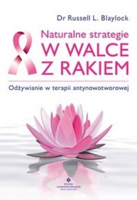 Naturalne strategie w walce z rakiem - Russell L. Blaylock