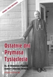 Ostatnie dni Prymasa Tysiąclecia - ks.Bronisław Piasecki, kard. Stefan Wyszyński