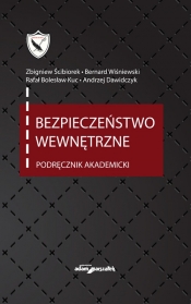 Bezpieczeństwo wewnętrzne. Podręcznik akademicki wyd. 4 uaktualnione - Dawidczyk Andrzej, Kuc Bolesław Rafał , Wiśniewski Bernard, (red.) Zbigniew Ścibiorek