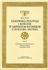 Żydowska politeja i Kościół w Imperium Rzymskim u schyłku antyku Tom 2 Iluk Jan