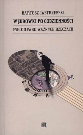 Wędrówki po codzienności - Jastrzębski Bartosz