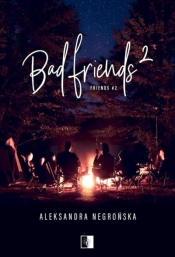 Bad Friends 2 (wyd. kieszonkowe) - Aleksandra Negrońska