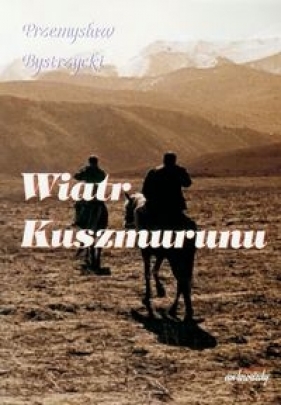 Wiatr Kuszmurunu - Bystrzycki Przemysław