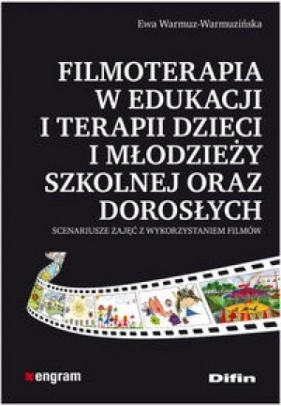 Filmoterapia w edukacji i terapii dzieci i młodzieży szkolnej oraz dorosłych - Warmuz-Warmuzińska Ewa