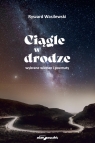 Ciągle w drodze Wybrane wiersze i poematy Ryszard Wasilewski