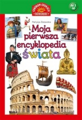 Moja pierwsza encyklopedia świata - Patrycja Zarawska