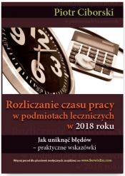 Rozliczanie czasu pracy w podmiotach leczniczych w 2018 Jak uniknąć błędów - praktyczne wskazówki