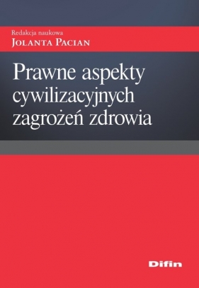 Prawne aspekty cywilizacyjnych zagrożeń zdrowia - <br />
