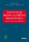 Instytucje prawa ochrony środowiska Geneza, rozwój, perspektywy