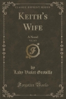 Keith's Wife, Vol. 2 of 3 A Novel (Classic Reprint) Greville Lady Violet