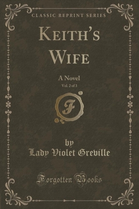 Keith's Wife, Vol. 2 of 3 - Greville Lady Violet