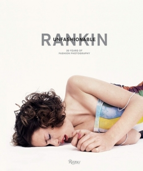Rankin Unfashionable: 30 Years of Fashion Photography - Rankin, Hack Jefferson