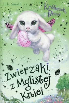 Zwierzaki z Mglistej Kniei. Króliczek Becia - Lily Small
