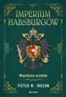 Imperium Habsburgów. Nowa Historia Judson Pieter M.