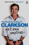 As I Was Saying? The World According to Clarkson Volume 6 Jeremy Clarkson