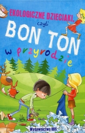 Ekologiczne dzieciaki czyli bon ton w przyrodzie - Agnieszka Nożyńska-Demianiuk