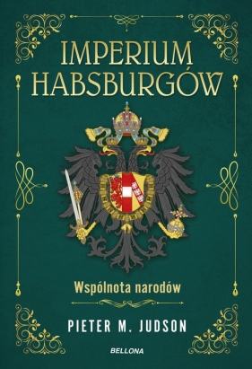Imperium Habsburgów. Nowa Historia - Judson Pieter M.
