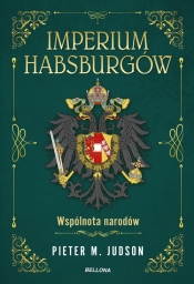 Imperium Habsburgów. Nowa Historia - Judson Pieter M.