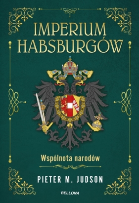 Imperium Habsburgów. Wspólnota narodów - Pieter M. Judson