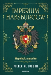 Imperium Habsburgów. Wspólnota narodów - Pieter M. Judson