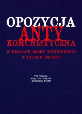 Opozycja antykomunistyczna w krajach bloku wschodniego w latach 1945-1989 - <br />
