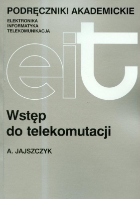 Wstęp do telekomutacji - Jajszczyk Andrzej