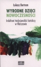 Wyrodne dzieci nowoczesności - Łukasz Bertram