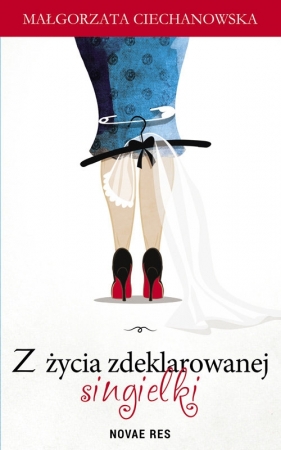 Z życia zdeklarowanej singielki - Małgorzata Ciechanowska