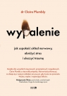  Wypalenie. Jak uspokoić układ nerwowy, obniżyć stres i uleczyć traumę