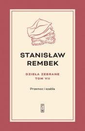 Dzieła zebrane t.7: Przemoc i szabla - Stanisław Rembek