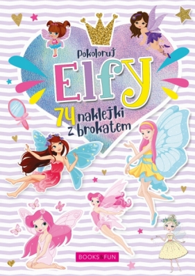 Elfy - Pokoloruj. Kolorowanka i 76 naklejek z brokatem