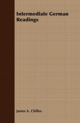 Intermediate German Readings - Chilles James A.