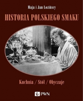 Historia polskiego smaku - Łozińska Maja, Łoziński Jan