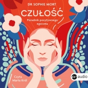 Czułość. Poradnik pozytywnego egoizmu - Sophie Mort