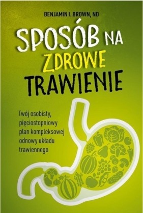 Sposób na zdrowe trawienie - Benjamin Brown, ND