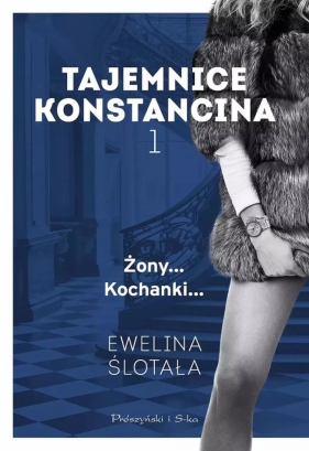 Tajemnice Konstancina T.1 Żony... Kochanki... DL - Ewelina Ślotała