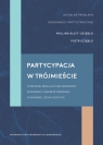 Partycypacja w trójmieście O prawnej regulacji mechanizmów demokracji Paulina Glejt-Uziębło, Piotr Uziębło