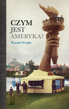 Czym jest Ameryka? - Ronald Wright