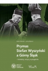 Prymas Stefan Wyszyński a Górny Śląskkontakty, wizyty, wystąpienia Dziurok Adam, Myszor Jerzy