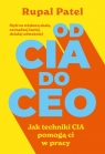 Od CIA do CEO. Jak techniki CIA pomogą ci w pracy Rupal Patel