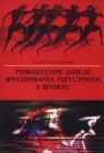 Powszechne dzieje wychowania fizycznego i sportu Ryszard Wroczyński