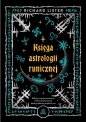 Księga astrologii runicznej. Odkryj swoje przeznaczenie i kosmiczną harmonię dzięki pradawnej mądrości run - Richard Lister