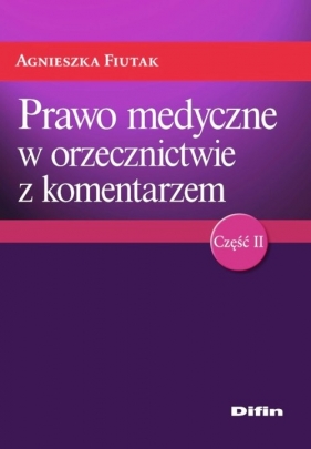 Prawo medyczne w orzecznictwie z komentarzem (Uszkodzona okładka) - Fiutak Agnieszka