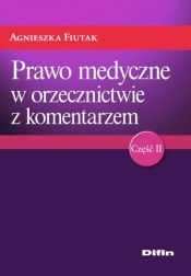 Prawo medyczne w orzecznictwie z komentarzem (Uszkodzona okładka) - Fiutak Agnieszka