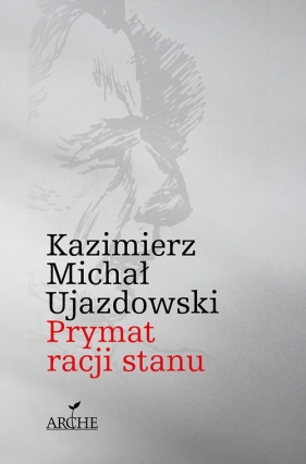 Prymat racji stanu - Kazimierz Michał Ujazdowski