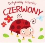 Dotykamy kolorów. Czerwony - praca zbiorowa