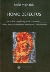 Homo defectus w kulturze późnej nowoczesności - Rafał Michalski
