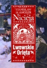 Lwowskie Orlęta Czyn i legenda Nicieja Stanisław Sławomir